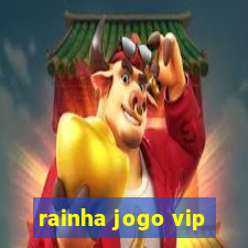 rainha jogo vip